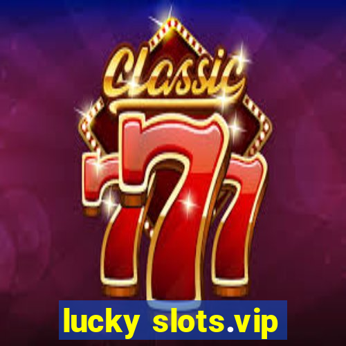 lucky slots.vip